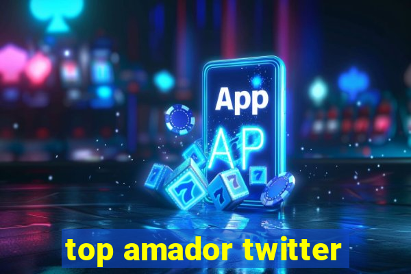 top amador twitter